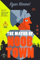 The Mayor of Noobtown: A Novel 0063514524 Book Cover