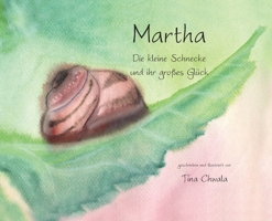 Martha. Die kleine Schnecke und ihr großes Glück 1632330016 Book Cover