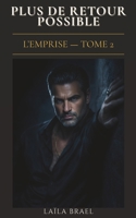 PLUS DE RETOUR POSSIBLE: Dark romance - Obsession interdite | L'Emprise, Tome 2 (French Edition) B0GRVVVBHZ Book Cover