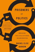 Prisoners of Politics: Breaking the Cycle of Mass Incarceration 0674248325 Book Cover