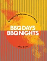 Grill, Chill, Refill: Easy barbecue recipes and menus for year-round feasting 1784886807 Book Cover