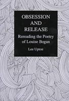 Obsession and Release: Rereading the Poetry of Louise Bogan 0838753213 Book Cover