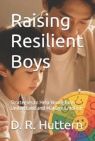 Raising Resilient Boys: Strategies to Help Young Boys Understand and Manage Emotion B0H93Q4WB3 Book Cover