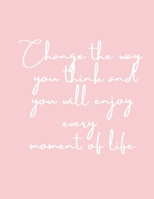 Coloring Book for Adults: Change the way you think and you will enjoy every moment of life B08L69ZH5T Book Cover