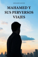 Mahamed Y Sus Perversos Viajes (Spanish Edition) B0CQMJKVP9 Book Cover