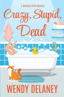 Crazy, Stupid, Dead 0998659738 Book Cover