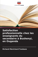 Satisfaction professionnelle chez les enseignants du secondaire à Bushenyi, en Ouganda 620931984X Book Cover