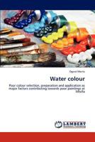 Water colour: Poor colour selection, preparation and application as major factors contributing towards poor paintings at Mtsifa 3847323776 Book Cover