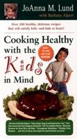 Cooking Healthy with the Kids in Mind 0399143580 Book Cover