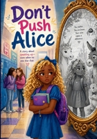 Don’t Push Alice: A story about speaking up— even when no one else does B0GZ73268G Book Cover