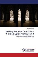 An Inquiry Into Colorado's College Opportunity Fund: The Administrators' Perspective 3659418323 Book Cover