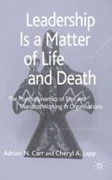 Leadership is a Matter of Life and Death: The Psychodynamics of Eros and Thanatos Working in Organisations 1403991634 Book Cover