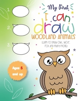 My First I can draw Woodland Animals Lear to draw owl, wolf, fox and many more! Ages 5 and up: Fun for boys and girls, PreK, Kindergarten B08RR68N5F Book Cover