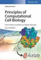 Principles of Computational Cell Biology: From Protein Complexes to Cellular Networks 3527333584 Book Cover