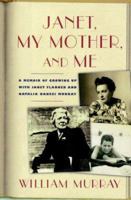 JANET, MY MOTHER, AND ME: A Memoir of Growing Up with Janet Flanner and Natalia Danesi Murray 0684809664 Book Cover