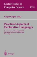 Practical Aspects of Declarative Languages: First International Workshop, PADL'99, San Antonio, Texas, USA, January 18-19, 1999, Proceedings 3540655271 Book Cover