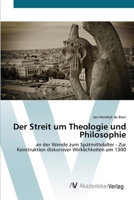 Der Streit um Theologie und Philosophie: an der Wende zum Spätmittelalter - Zur Konstruktion diskursiver Wirklichkeiten um 1300 3639427416 Book Cover