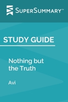 Study Guide: Nothing but the Truth by Avi (SuperSummary) 1689284056 Book Cover