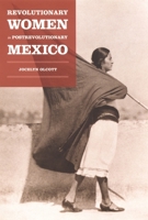 Revolutionary Women in Postrevolutionary Mexico (Next Wave: New Directions in Womens Studies) 0822336650 Book Cover