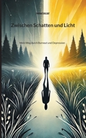 Zwischen Schatten und Licht: Mein Weg durch Burnout und Depression (German Edition) 376932689X Book Cover