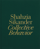 Shahzia Sikander: Collective Behavior 1580936415 Book Cover