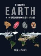 A History of Earth in 100 Groundbreaking Discoveries 1554078075 Book Cover