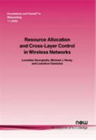 Resource Allocation and Cross Layer Control in Wireless Networks (Foundations and Trends in Networking) 1933019263 Book Cover