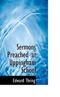 Sermons Preached at Uppingham School 0530077361 Book Cover