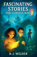 Fascinating Stories for Curious Kids B0FL19R87D Book Cover
