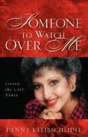 Someone to Watch Over Me: Living the Last Verse 1600342183 Book Cover