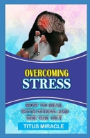 Overcoming Stress: How to Deal with Stress and the Way Out B0CLS9WNQJ Book Cover