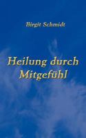 Heilung durch Mitgefühl 3839120292 Book Cover
