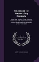 Selections for Memorizing Complete: Books One, Two and Three: Required for the First Eight Years of Elementary Schools by the Education Department of New York State 101740447X Book Cover