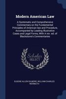 Modern American Law: A Systematic and Comprehensive Commentary on the Fundamental Principles of American law and Procedure, Accompanied by 1272444937 Book Cover