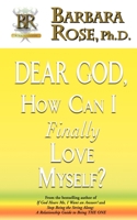 Dear God, How Can I Finally Love Myself? 0974145769 Book Cover