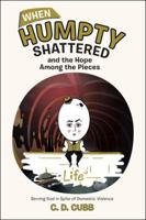 When Humpty Shattered and the Hope Among the Pieces 1512789895 Book Cover