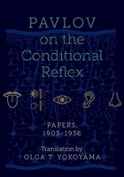 Pavlov on the Conditional Reflex: Papers, 1903-1936 0190941871 Book Cover