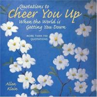 Quotations to Cheer You Up When the World Is Getting You Down: More Than 750 Sayings and Anecdotes 0517100142 Book Cover