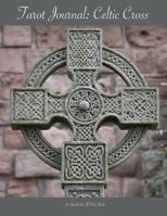 Tarot Journal: Celtic Cross: 60 Spreads for All Tarot Decks 109498650X Book Cover