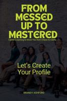 From Messed Up to Mastered: Career Coaching to Move You from Chaos to Clarity. B0G2FYBR8L Book Cover