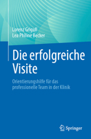 Die Erfolgreiche Visite: Orientierungshilfe Für Das Professionelle Team in Der Klinik 3662690691 Book Cover