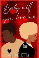 Baby Will You Love Me B0BW2KMC2F Book Cover