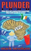 Plunderland: China, Africa and a Madcap Irish Treasure Hunt 0992662575 Book Cover