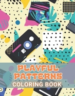 Playful Patterns Coloring Book: High Quality +100 Beautiful Designs for All Ages B0CR7PYB3Q Book Cover