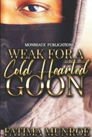 Weak For A Coldhearted Goon B0BBYBBDJ7 Book Cover