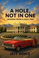 A Hole, Not in One: Lessons from a Golf Pro B0H1MPF15R Book Cover