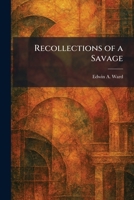 Recollections of a Savage. 1025944399 Book Cover