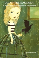 Out of the Basement: A Book of Poetry from Above the Floorboards 1710276525 Book Cover