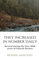 They increased in number daily: Revival during the first 1600 years of Church History B09GZJQ1PS Book Cover