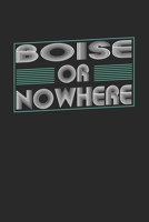 Boise or nowhere: 6x9 notebook dot grid city of birth 1673960804 Book Cover